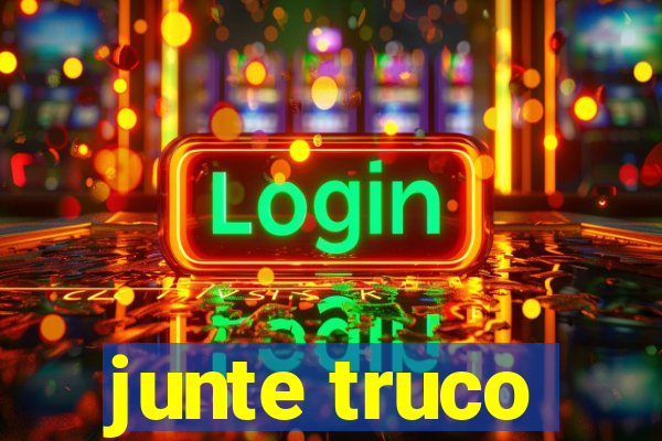 junte truco